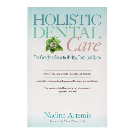 LIVING LIBATIONS Holistic Dental Care, The Complete Guide to Healthy Teeth and Gums